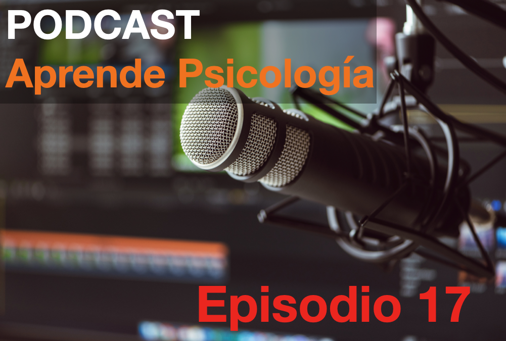 Episodio Podcast Aprende Psicología Nº 17: